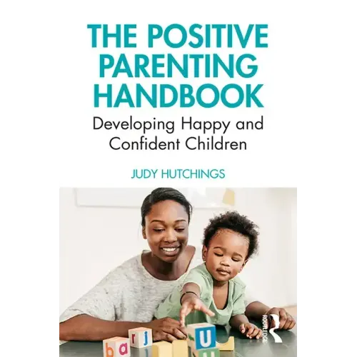 The Positive Parenting Handbook: Developing Happy and Confident Children