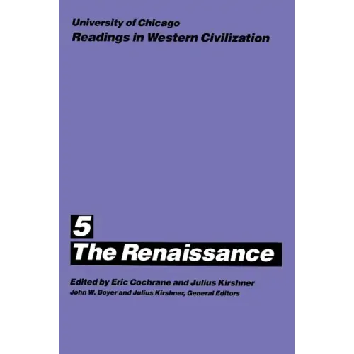University of Chicago Readings in Western Civilization, Volume 5: The Renaissance