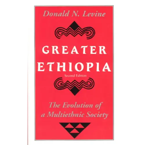 Greater Ethiopia: The Evolution of a Multiethnic Society