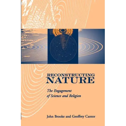 Reconstructing Nature: The Engagement of Science and Religion