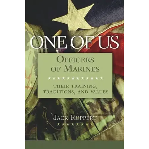 One of Us: Officers of Marines--Their Training, Traditions, and Values