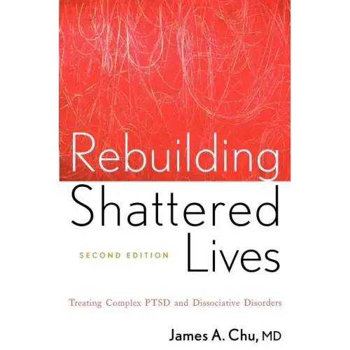 Rebuilding Shattered Lives Rebuilding Shattered Lives: Treating Complex Ptsd and Dissociative Disorders Treating Complex Ptsd and Dissociative Disorde