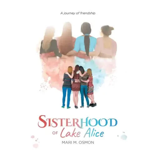 Sisterhood of Lake Alice: A journey of friendship