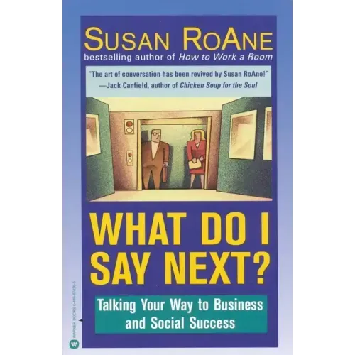 What Do I Say Next?: Talking Your Way to Business and Social Success