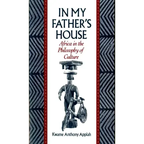 In My Father's House: Africa in the Philosophy of Culture