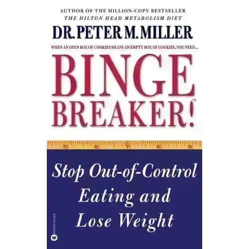 Binge Breaker!(tm): Stop Out-Of-Control Eating and Lose Weight