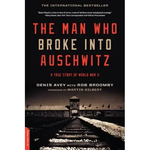 The Man who Broke Into Auschwitz: A True Story of World War II