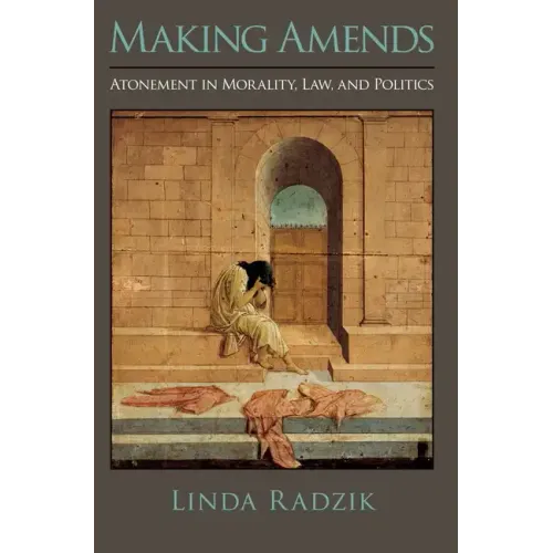 Making Amends: Atonement in Morality, Law, and Politics