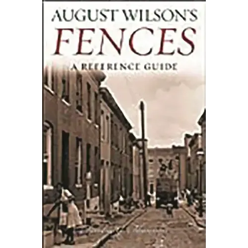 August Wilson's Fences: A Reference Guide