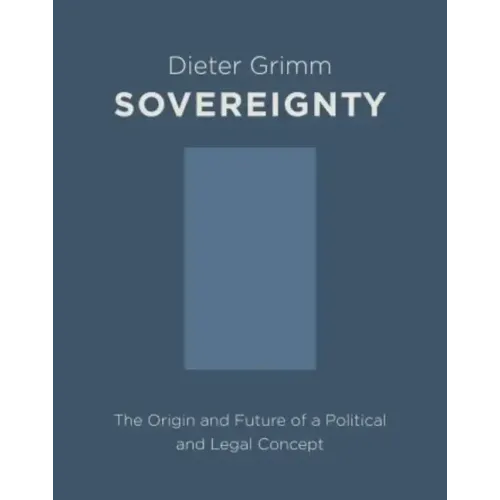 Sovereignty: The Origin and Future of a Political and Legal Concept