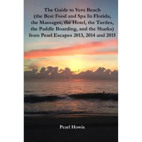 The Guide to Vero Beach (the Best Food and Spa In Florida, the Massages, the Hotel, the Turtles, the Paddle Boarding, and the Sharks) from Pearl Escap