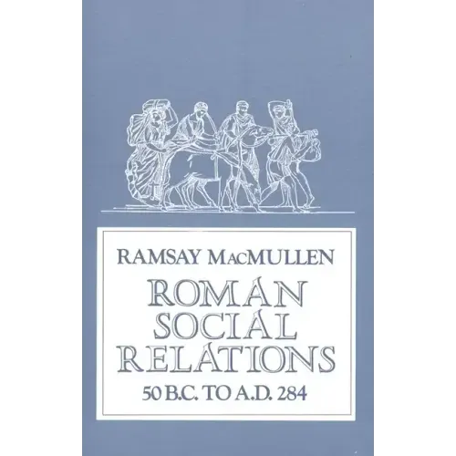 Roman Social Relations, 50 B.C. to A.D. 284