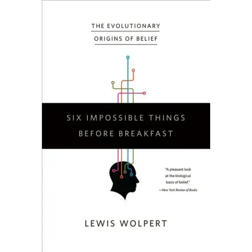 Six Impossible Things Before Breakfast: The Evolutionary Origins of Belief