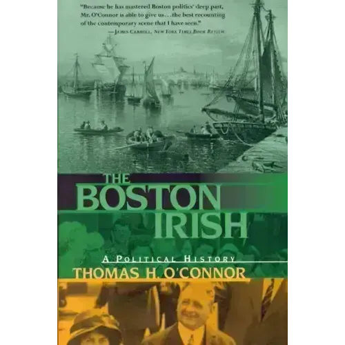 The Boston Irish: A Political History