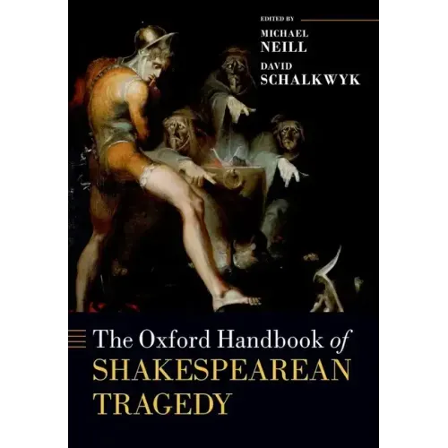 The Oxford Handbook of Shakespearean Tragedy