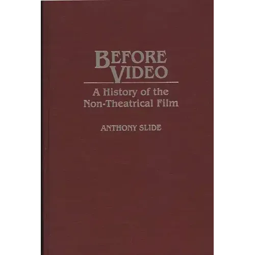 Before Video: A History of the Non-Theatrical Film