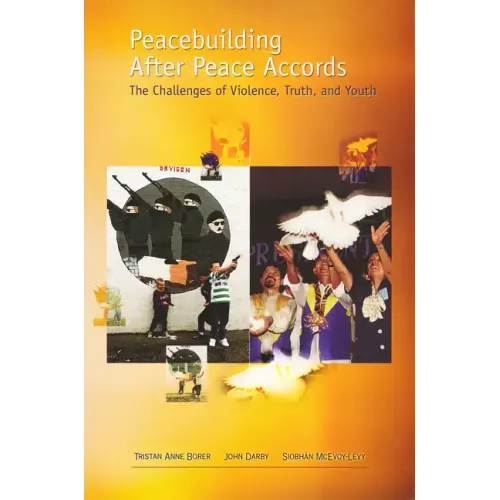 Peacebuilding After Peace Accords: The Challenges of Violence, Truth and Youth