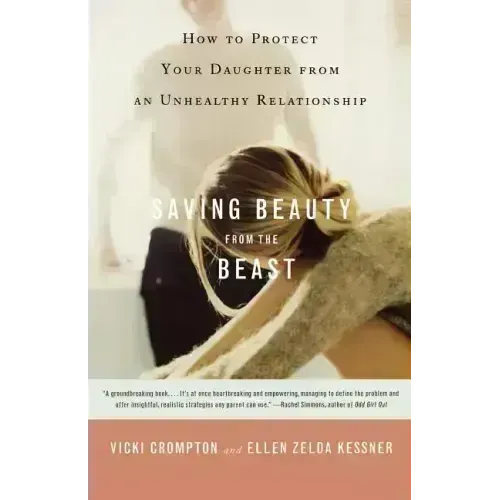 Saving Beauty from the Beast: How to Protect Your Daughter from an Unhealthy Relationship