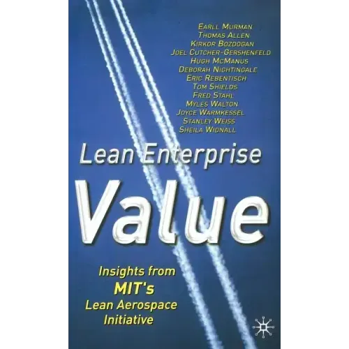 Lean Enterprise Value: Insights from Mit's Lean Aerospace Initiative