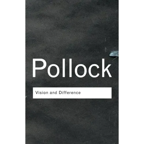 Vision and Difference: Feminism, Femininity and the Histories of Art - Paperback