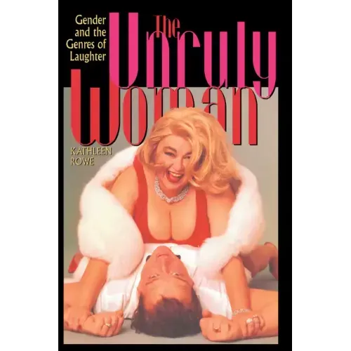 The Unruly Woman: Gender and the Genres of Laughter