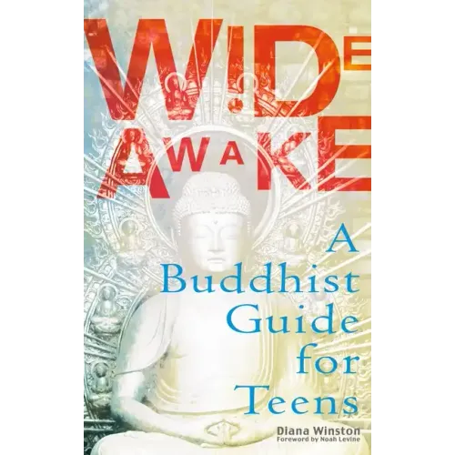Wide Awake: A Buddhist Guide for Teens
