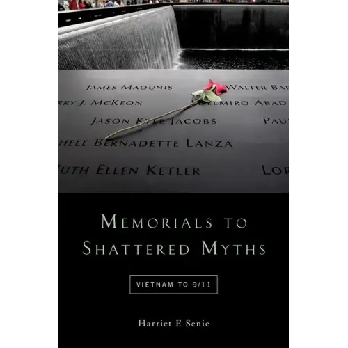 Memorials to Shattered Myths: Vietnam to 9/11