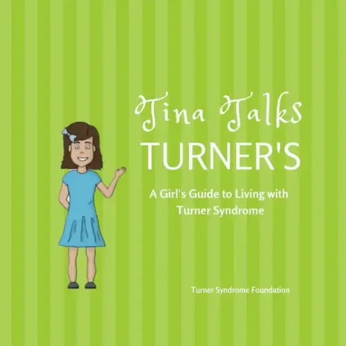 Tina Talks Turner's: A Girl's Guide to Living with Turner Syndrome