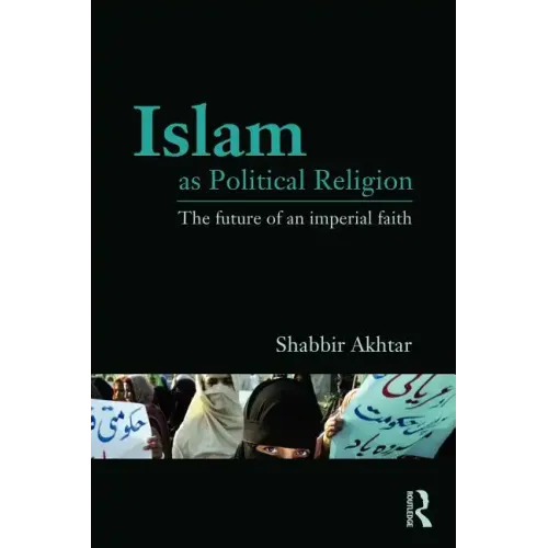 Islam as Political Religion: The Future of an Imperial Faith