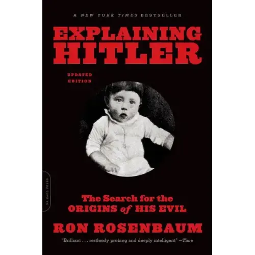 Explaining Hitler: The Search for the Origins of His Evil, Updated Edition