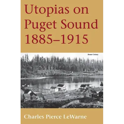 Utopias on Puget Sound: 1885-1915