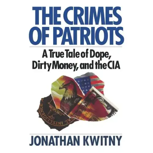 The Crimes of Patriots: A True Tale of Dope, Dirty Money, and the CIA