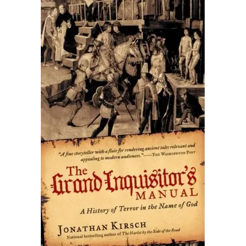 The Grand Inquisitor's Manual: A History of Terror in the Name of God