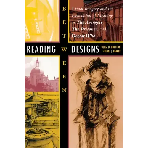 Reading Between Designs: Visual Imagery and the Generation of Meaning in the Avengers, the Prisoner, and Doctor Who