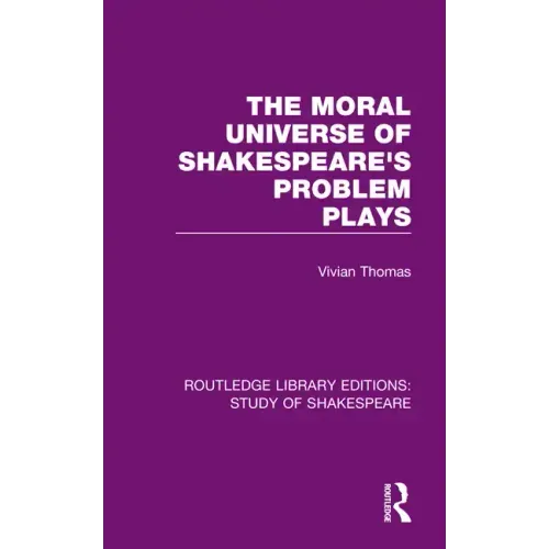 The Moral Universe of Shakespeare's Problem Plays