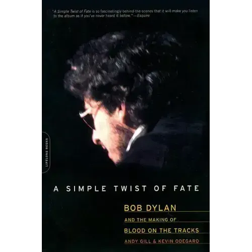 A Simple Twist of Fate: Bob Dylan and the Making of Blood on the Tracks