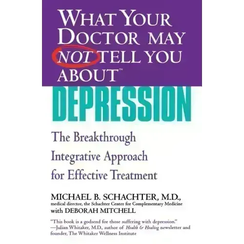What Your Doctor May Not Tell You about (Tm): Depression: The Breakthrough Integrative Approach for Effective Treatment
