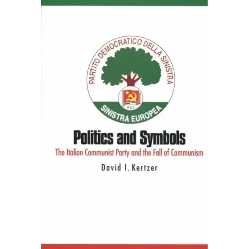 Politics and Symbols: The Italian Communist Party and the Fall of Communism