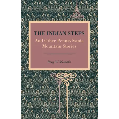 The Indian Steps: And Other Pennsylvania Mountain Stories