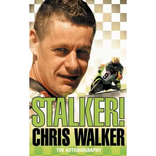 Stalker! Chris Walker: The Autobiography