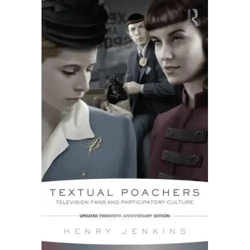 Textual Poachers: Television Fans and Participatory Culture