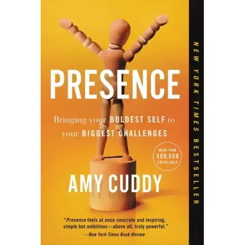 Presence: Bringing Your Boldest Self to Your Biggest Challenges