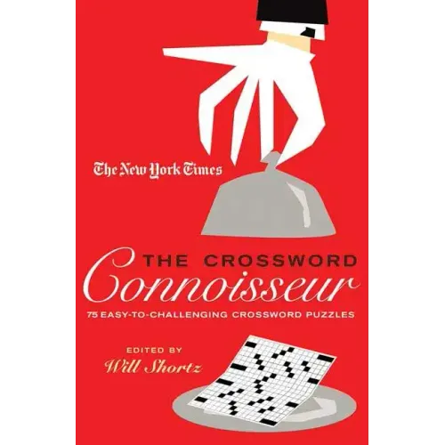 The New York Times the Crossword Connoisseur: 75 Easy to Challenging Crossword Puzzles