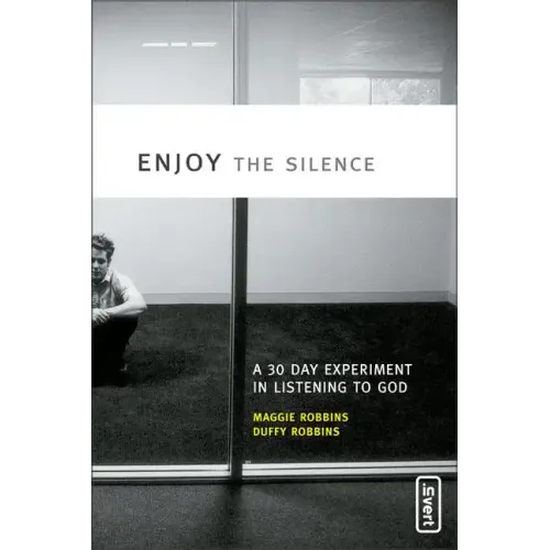 Enjoy the Silence: A 30-Day Experiment in Listening to God