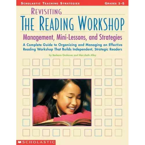 Revisiting the Reading Workshop: A Complete Guide to Organizing and Managing an Effective Reading Workshop That Builds Independent, Strategic Readers