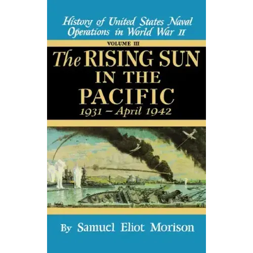 Rising Sun in the Pacific: 1931 - April 1942 - Volume 3