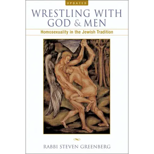 Wrestling with God and Men: Homosexuality in the Jewish Tradition