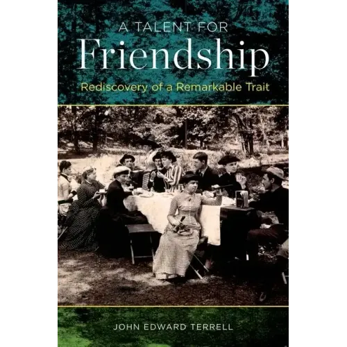 Talent for Friendship: Rediscovery of a Remarkable Trait