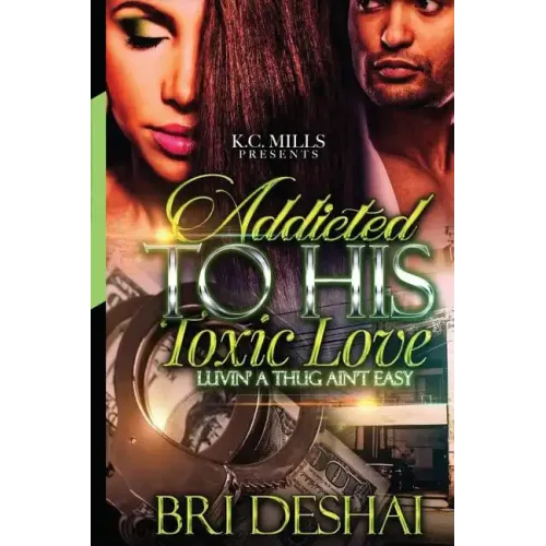 Addicted To His Toxic Love: Luvin A Thug Ain't Easy