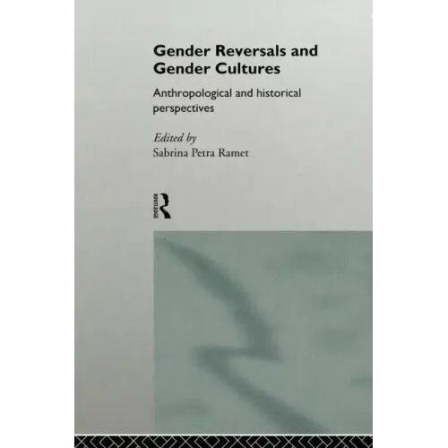 Gender Reversals and Gender Cultures: Anthropological and Historical Perspectives